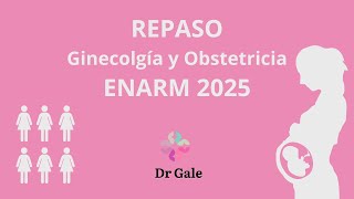REPASO ENARM 2025 - GINECOLOGIA Y OBTETRICIA