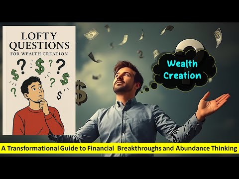 The psychology of wealth creation by lofty questions | full audiobooks