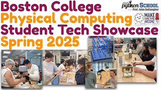 Boston College Physical Computing & CircuitPython Student Showcase   Spring 2025
