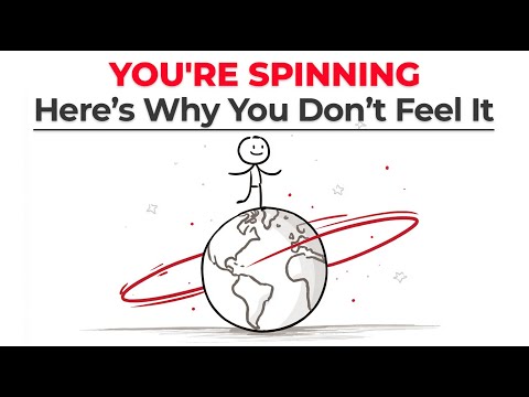 Why You Don’t Feel Earth Spinning (But You Are)
