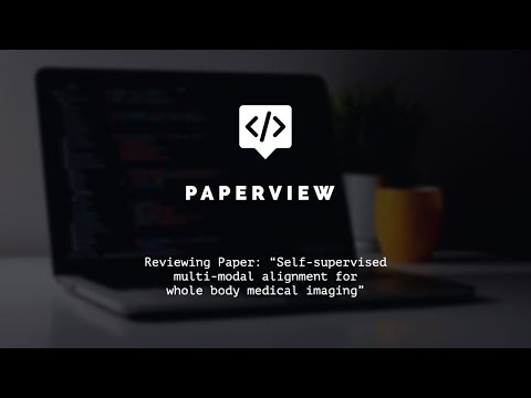 PaperView: "Self-supervised multi-modal alignment for whole body medical imaging"