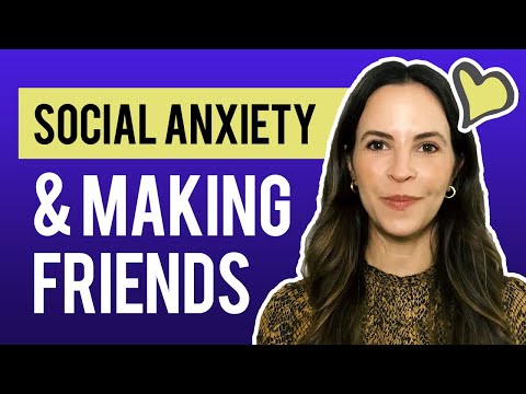 Social Anxiety & Making Friends: How to Make Friends When You Have Social Anxiety