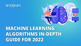 Machine Learning Algorithms In-Depth Guide For 2022 | ML Algorithms Explained | Simplilearn