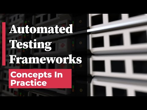 Automated Testing Frameworks  - Concepts in Practice