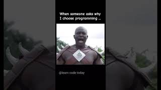 why I choose programming.. #memes #funny #developer #coding
