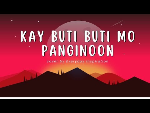 Kay Buti Buti Mo Panginoon cover by Everyday Inspiration