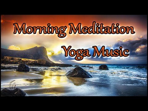 Morning Meditation, Yoga Music.