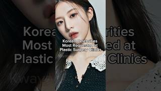 Korean Celebrities Most Requested at Plastic Surgery Clinics