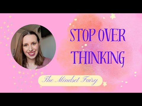 How to stop overthinking.