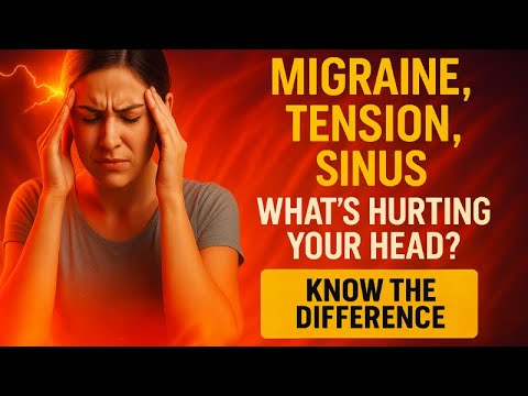 Migraine, Tension, Sinus – What’s Hurting Your Head?