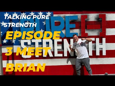 Talking Pure Strength Episode 3 - Meet Brian