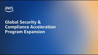 SecurityTalks: Global Security & Compliance Acceleration Program Expansion | Amazon Web Services