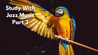 Study With Jazz Music Part 3 | Focus Music for Deep Concentration and Studying