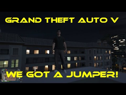 Grand Theft Auto V - WE GOT A JUMPER!!!!