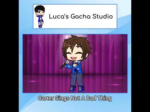 Carter Sing Not A Bad Thing (Clip) | Gacha Club Short
