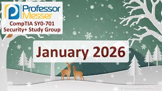 Professor Messer's Security+ SY0-701 Study Group - January 2026