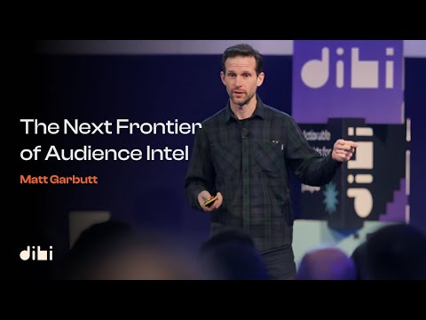 The Next Frontier of Audience Intel Matt Garbutt