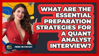 What Are The Essential Preparation Strategies For A Quant Analyst Interview?