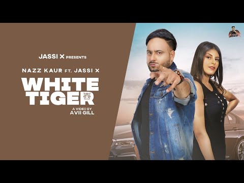 White Tiger (Full Video) | Nazz Kaur | Jassi X | Avii Gill | Latest Punjabi Songs 2021