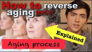 How to Reverse Aging Process (Part 1) -  Changes of aging