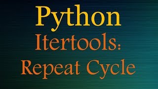 Python tutorials - Itertools playlist (repeat, cycle)