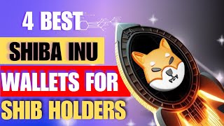 Discover the Top 4 Ultimate Shiba Inu Wallets for Secure Crypto Storage