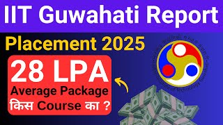 IIT Guwahati Placement 2025 Report, BTech Placement IIT Guwahati, CSE Average Package