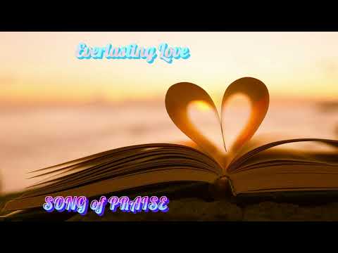 Everlasting Love | Song of Praise