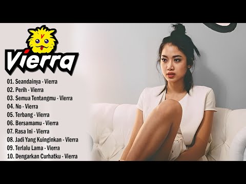 Seandainya, Perih, Semua Tentangmu - 10 Lagu Vierra Terbaik Sepanjang Masa