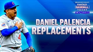 Daniel Palencia Replacements & Start or Sit Decisions! | Fantasy Baseball Advice