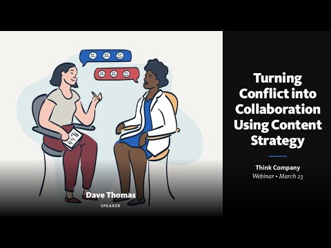Turning Conflict into Collaboration with Content Strategy | David Dylan Thomas | Think Company