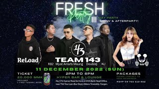 Fresh Party 3. Reload, Team 143, RB2, Myat Amar'a Maung, Doublej, NJ. Back stage cam.