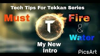My new fire and water intro must watch. Tech tips for tekkan series