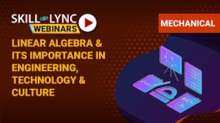 Linear Algebra & its Importance in Engineering, Technology & Culture | Mechanical Workshop