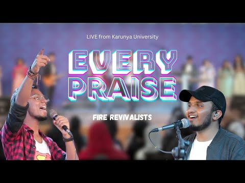Every Praise | Fire Revivalists | @LivinPaul  | Jabez Samuel | Karunya University