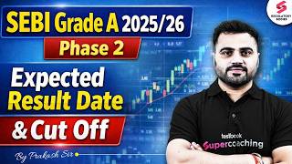 SEBI Grade A 2025/26 Result Expected Date | SEBI Grade A Expected Cut Off 2025 | Prakash Sir