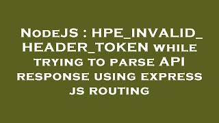 NodeJS : HPE_INVALID_HEADER_TOKEN while trying to parse API response using express js routing