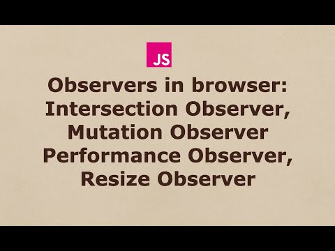 Observers in browser: Intersection Observer,Mutation Observer,Performance Observer,Resize Observer?