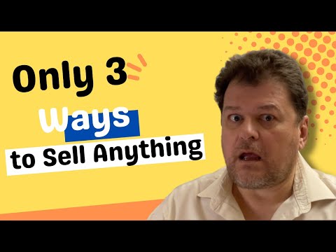 Only 3 Ways to Sell Anything