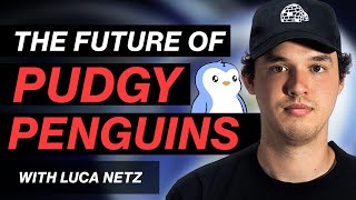 Luca Netz Talks Playbook for Pudgy Penguins, $Pengu in Bull Market, Abstract TGE, and more...