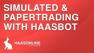 Simulated & Paper trading with HaasBot