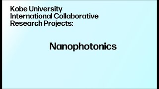 Kobe University International Collaborative Research Projects:Nanophotonics