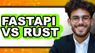 Fastapi vs Rust - 2025 Comparison