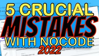 5 CRUCIAL Mistakes You're Making With NoCode in 2022 (FIX THEM NOW!)