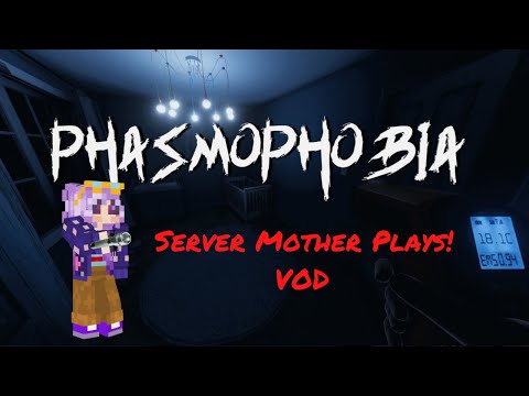 Server Mother Plays Phasmo!