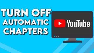 How To Turn Off And Disable Automatic Chapters on All Your Videos At Once on Your Youtube Channel