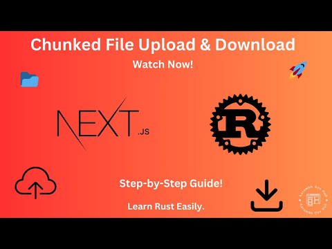 Efficient File Upload and Download in Chunks with Rust Axum & Next.js: Step-by-Step Tutorial