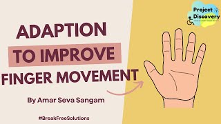 Adaptation to improve finger movement | Break Free Solutions
