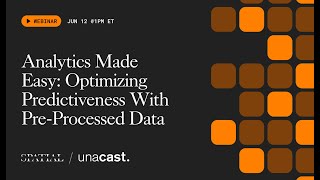 [Webinar] Analytics Made Easy: Optimizing Predictiveness With Pre-Processed Data