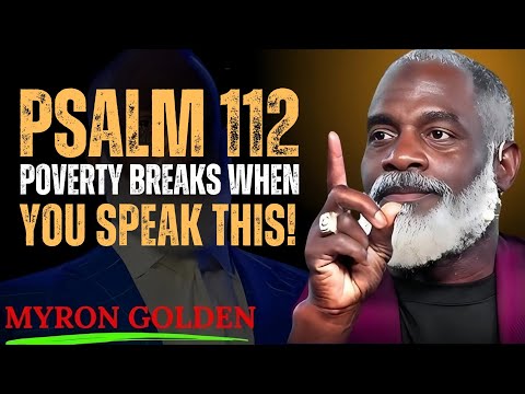 Speak Psalm 112 Daily and Break the Spirit of Poverty | MYRON GOLDEN Motivation.